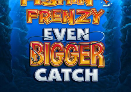 Fishin Frenzy Even Bigger Catch
