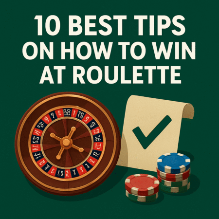 10 Best Tips On How To Win At Roulette