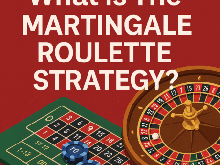 What Is The Martingale Roulette Strategy?