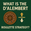 What Is The Dalembert Roulette Strategy?