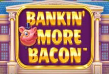 Bankin More Bacon